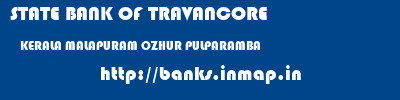 STATE BANK OF TRAVANCORE  KERALA MALAPURAM OZHUR PULPARAMBA  banks information 